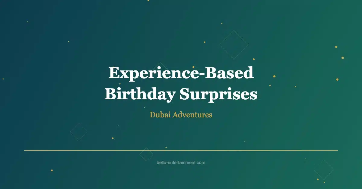 Experience-based birthday surprises in Dubai including yacht cruise and desert safari